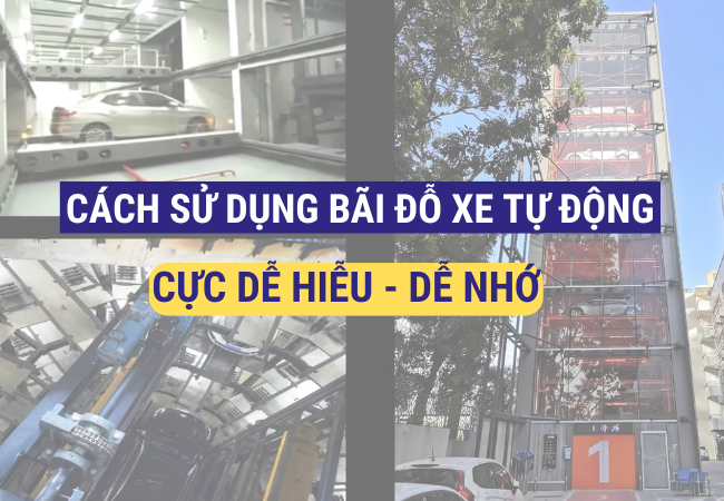 Cách sử dụng bãi đỗ xe tự động – Cực dễ hiểu, cực dễ nhớ!