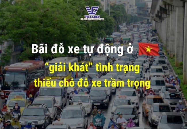 Bãi đỗ xe tự động ở Việt Nam: “Giải khát” tình trạng thiếu chỗ đỗ xe trầm trọng