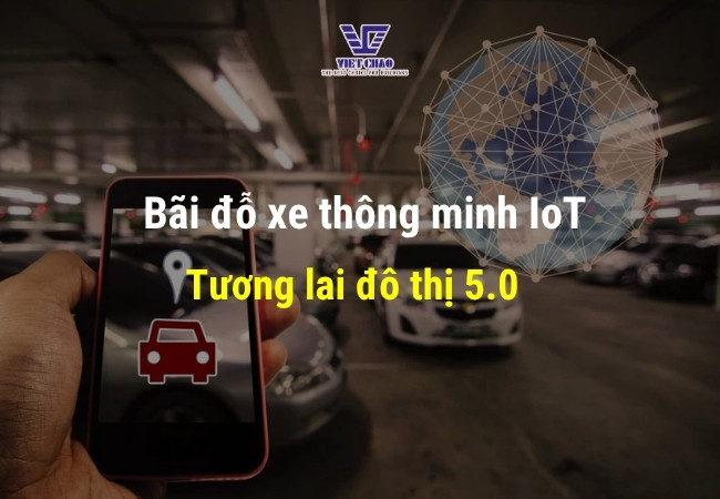 Bãi đỗ xe thông minh IoT | Giải pháp đỗ xe tự động hiệu quả
