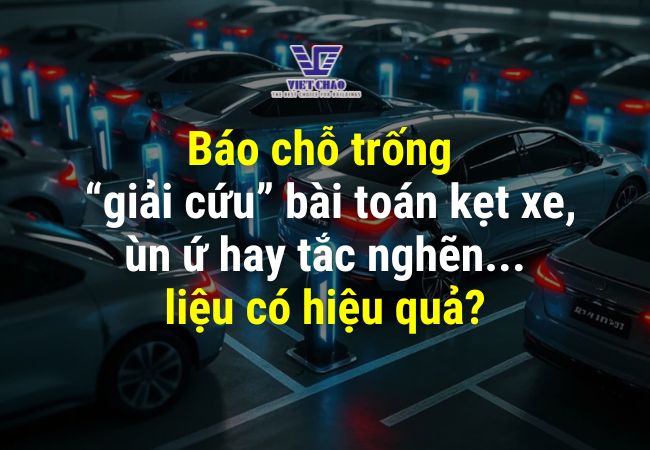 Báo chỗ trống – “giải cứu” bài toán kẹt xe, ùn ứ hay tắc nghẽn… liệu có hiệu quả?