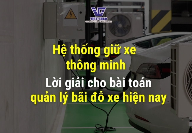 Hệ thống giữ xe thông minh – Lời giải cho bài toán quản lý bãi đỗ xe